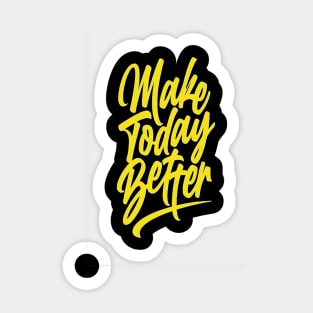 make today better-t-shirt-design Sticker